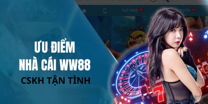 Chăm sóc khách hàng chuyên nghiệp đẳng cấp trên WW88