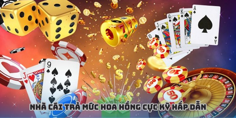 Nhà cái trả mức hoa hồng cực kỳ hấp dẫn