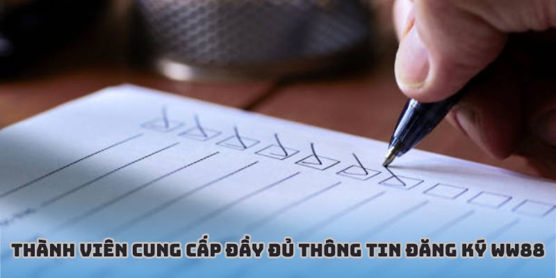 Thành viên cần cung cấp đầy đủ thông tin đăng ký WW88