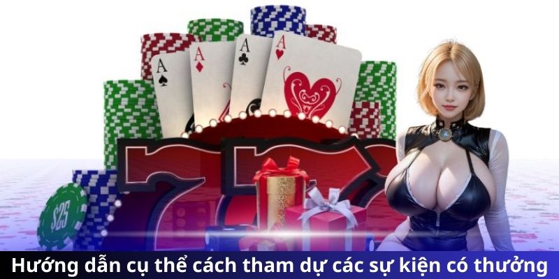 Hướng dẫn cụ thể cách tham dự các sự kiện có thưởng