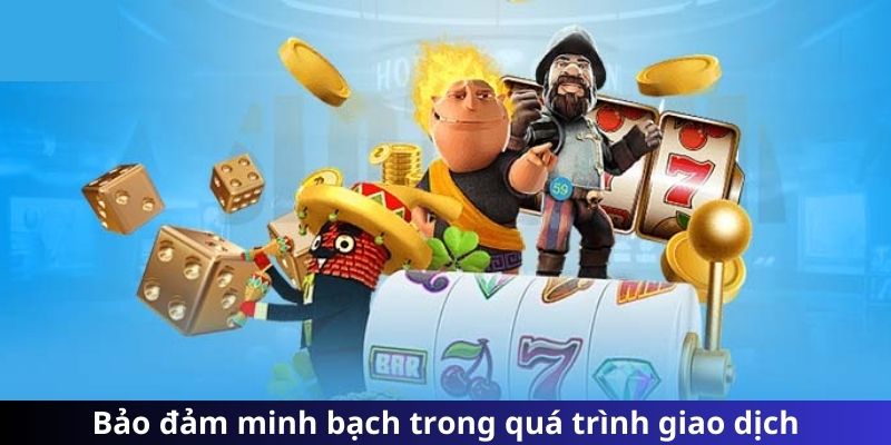 Bảo đảm minh bạch trong quá trình giao dịch